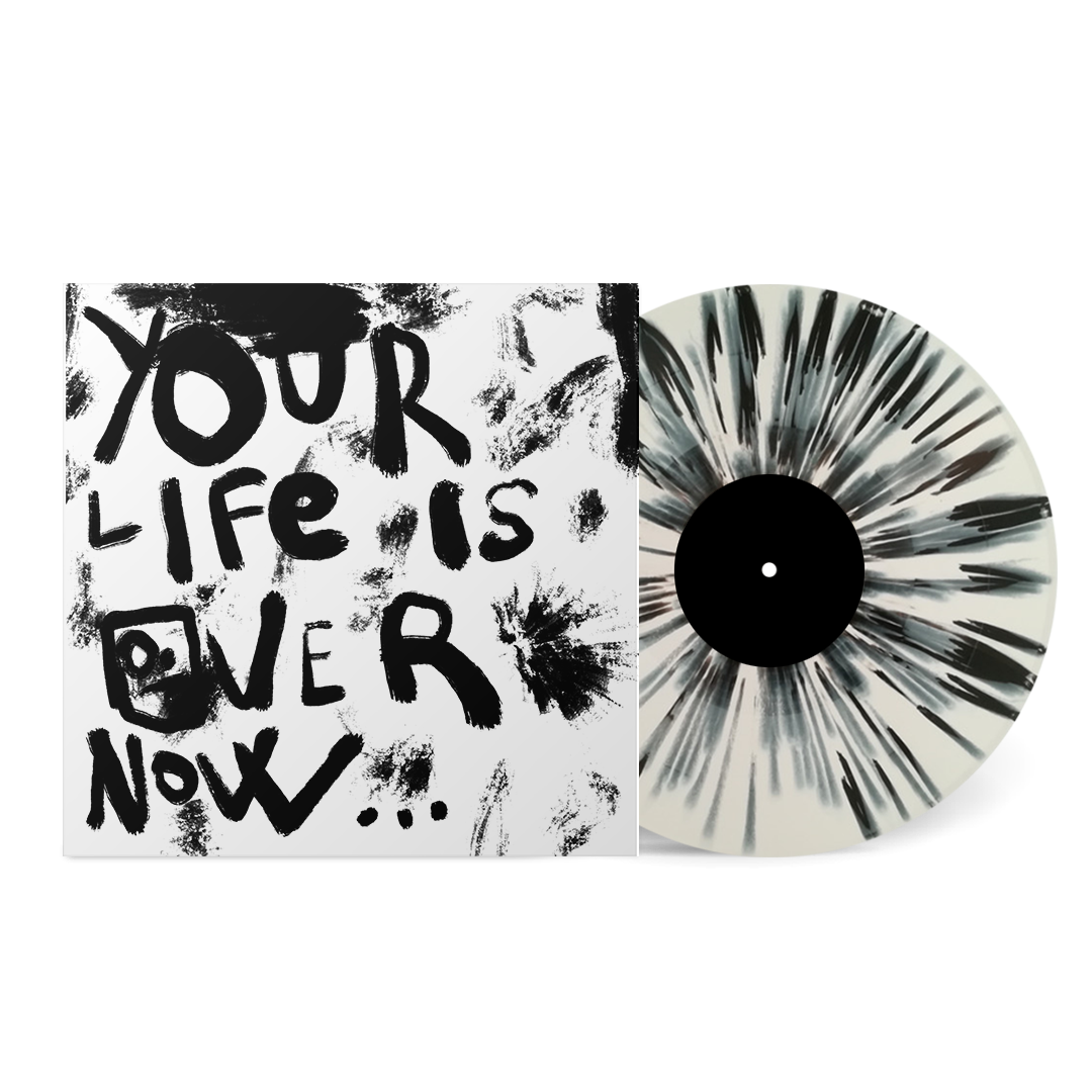 'Your Life is Over Now...' Vinyl