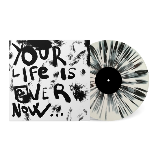 'Your Life is Over Now...' Vinyl