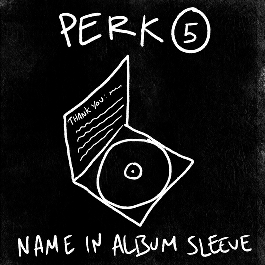 Perk 5: Name in the album sleeve